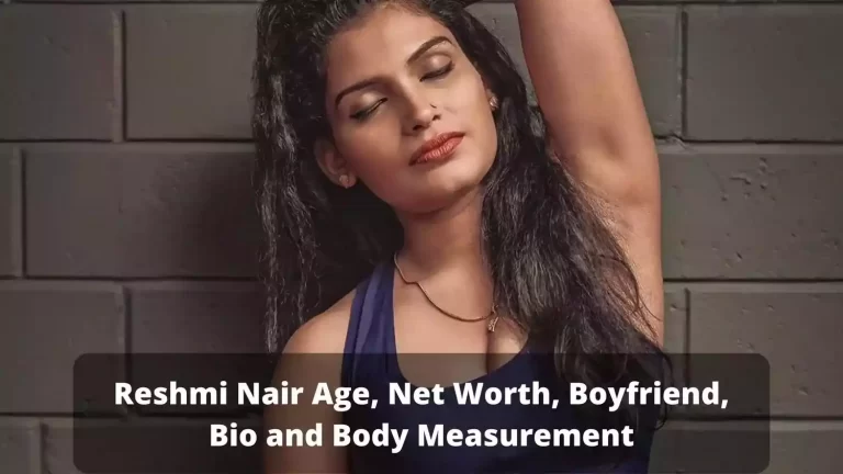 Reshmi Nair Age, Net Worth, Boyfriend, Bio and Body Measurement